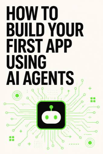 How to Build Your First App Using AI Agents