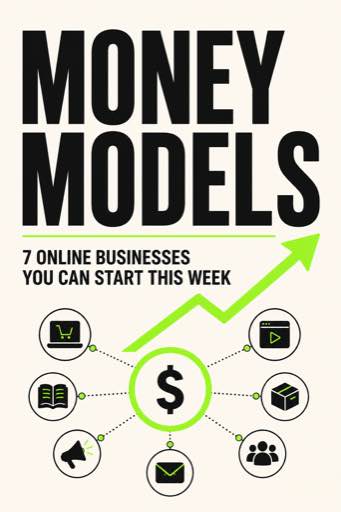 Money Models: 7 Online Businesses You Can Start This Week